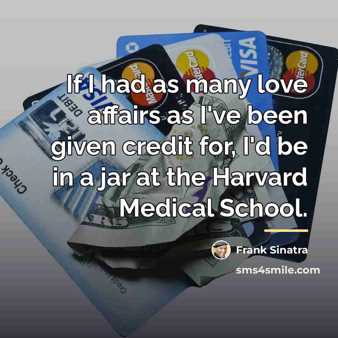 “If I had as many love affairs as I've been…” quote by Frank Sinatra