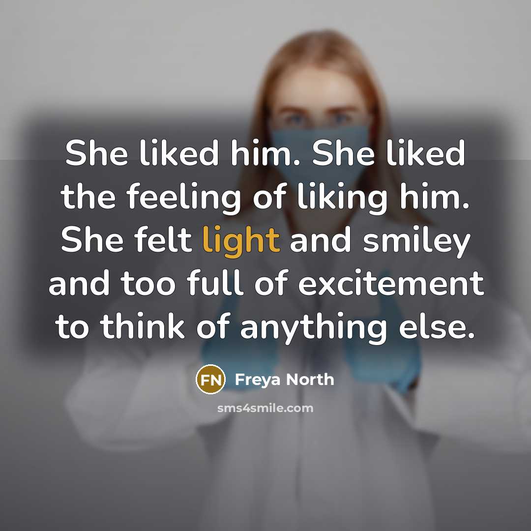 “She liked him. She liked the feeling of liking him.…” quote by Freya North