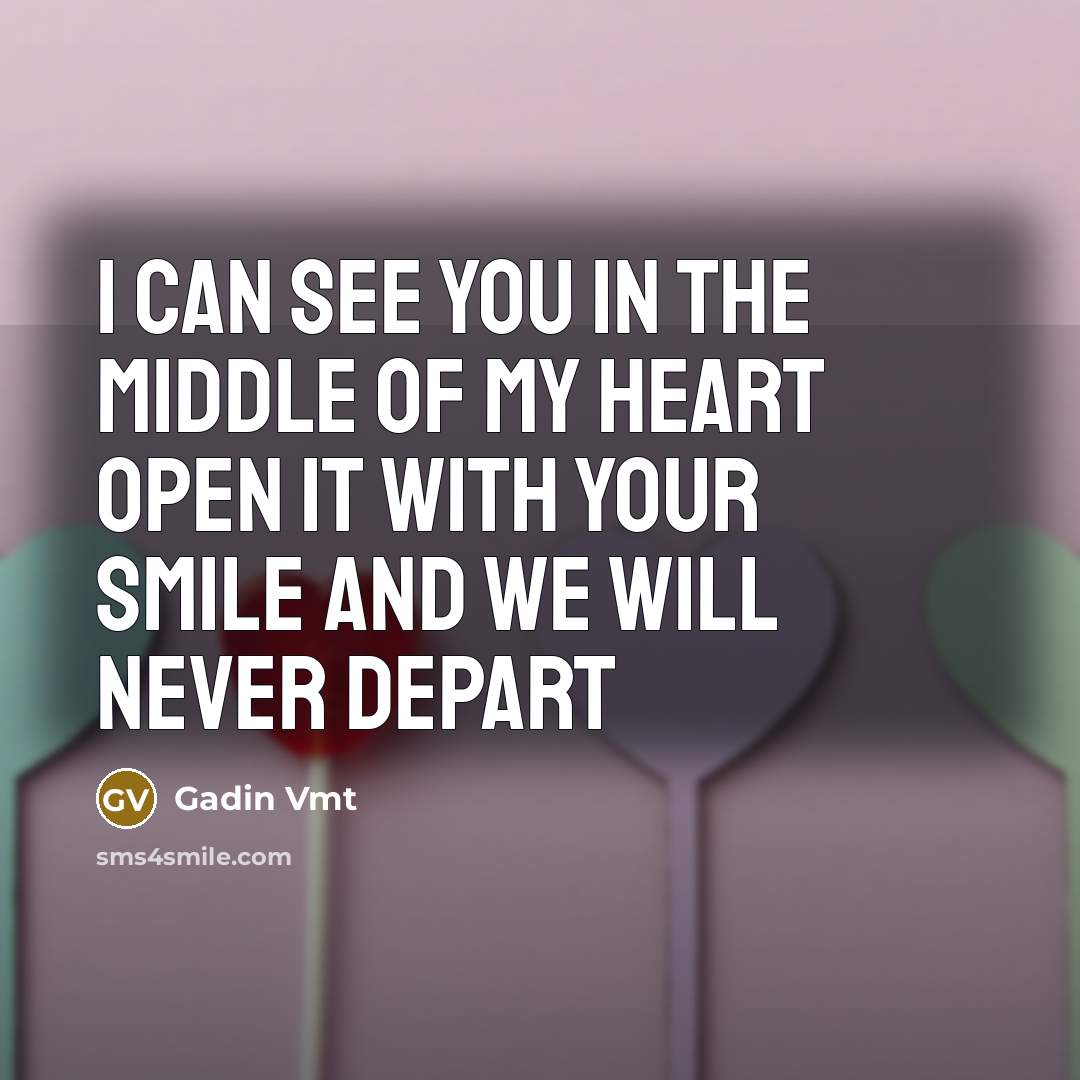 “I can see you in the middle of my heart…” quote by Gadin Vmt