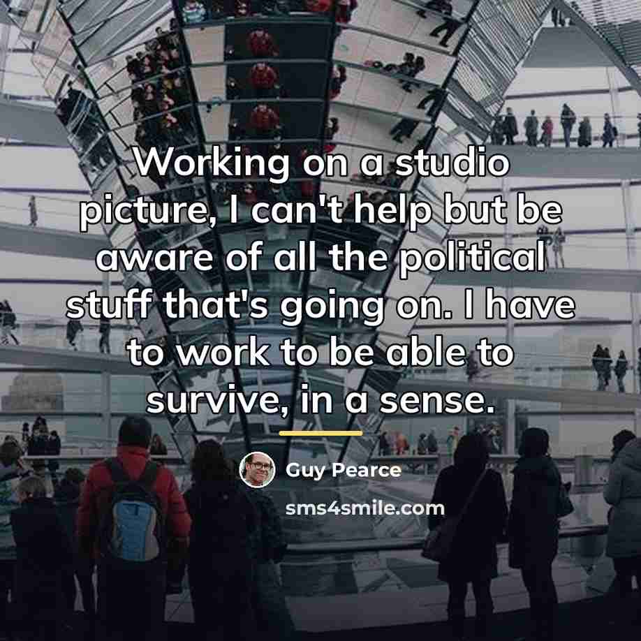 “Working on a studio picture, I can't help but be…” quote by Guy Pearce