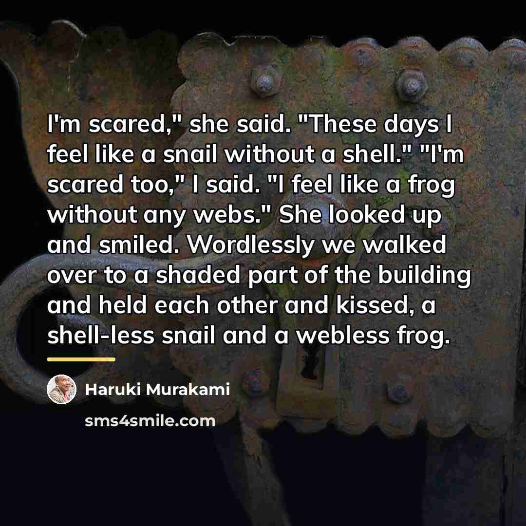 “I'm scared," she said. "These days I feel like a…” quote by Haruki Murakami