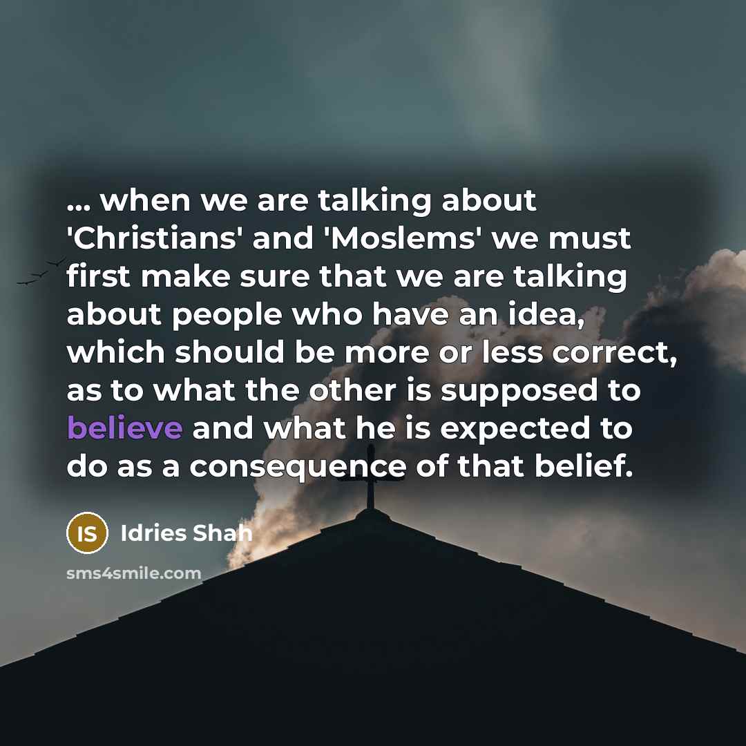 “... when we are talking about 'Christians' and 'Moslems' we…” quote by Idries Shah