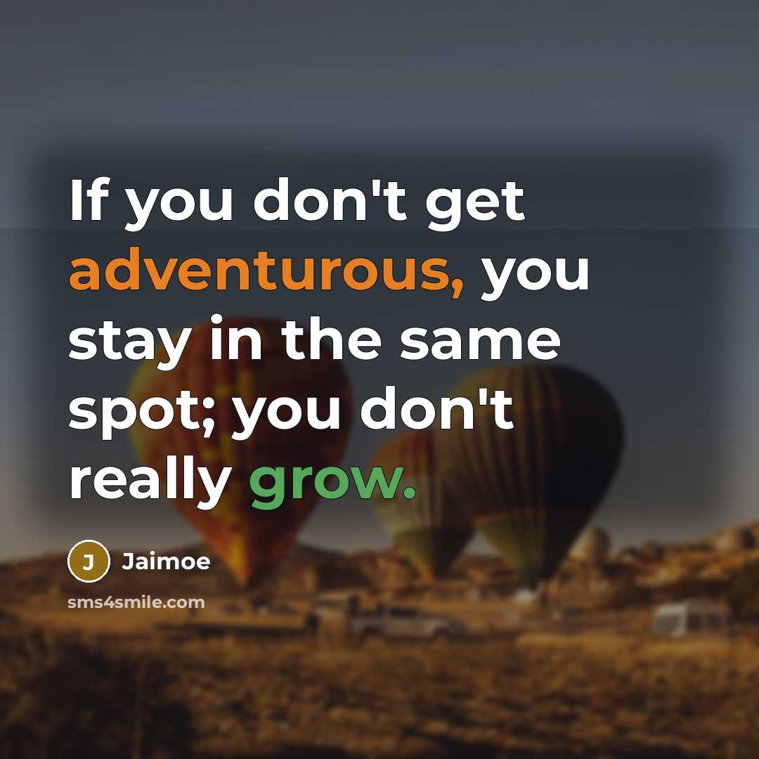 “If you don't get adventurous, you stay in the same…” quote by Jaimoe