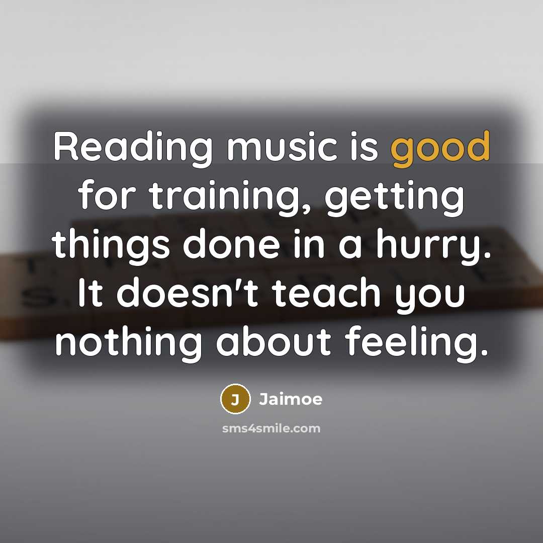 “Reading music is good for training, getting things done in…” quote by Jaimoe