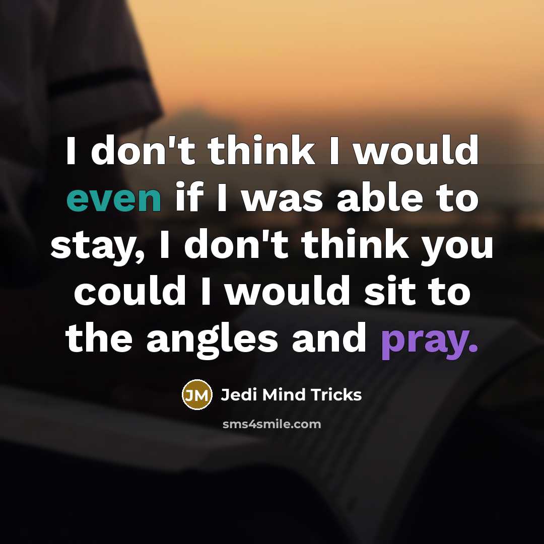 “I don't think I would even if I was able…” quote by Jedi Mind Tricks