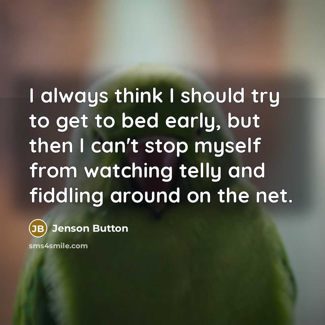 “I always think I should try to get to bed…” quote by Jenson Button