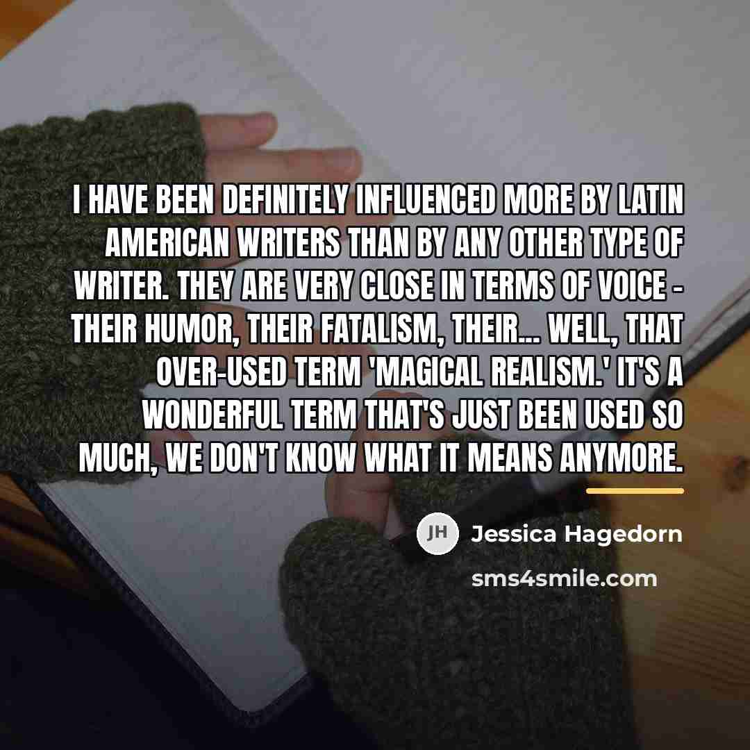 “I have been definitely influenced more by Latin American writers…” quote by Jessica Hagedorn