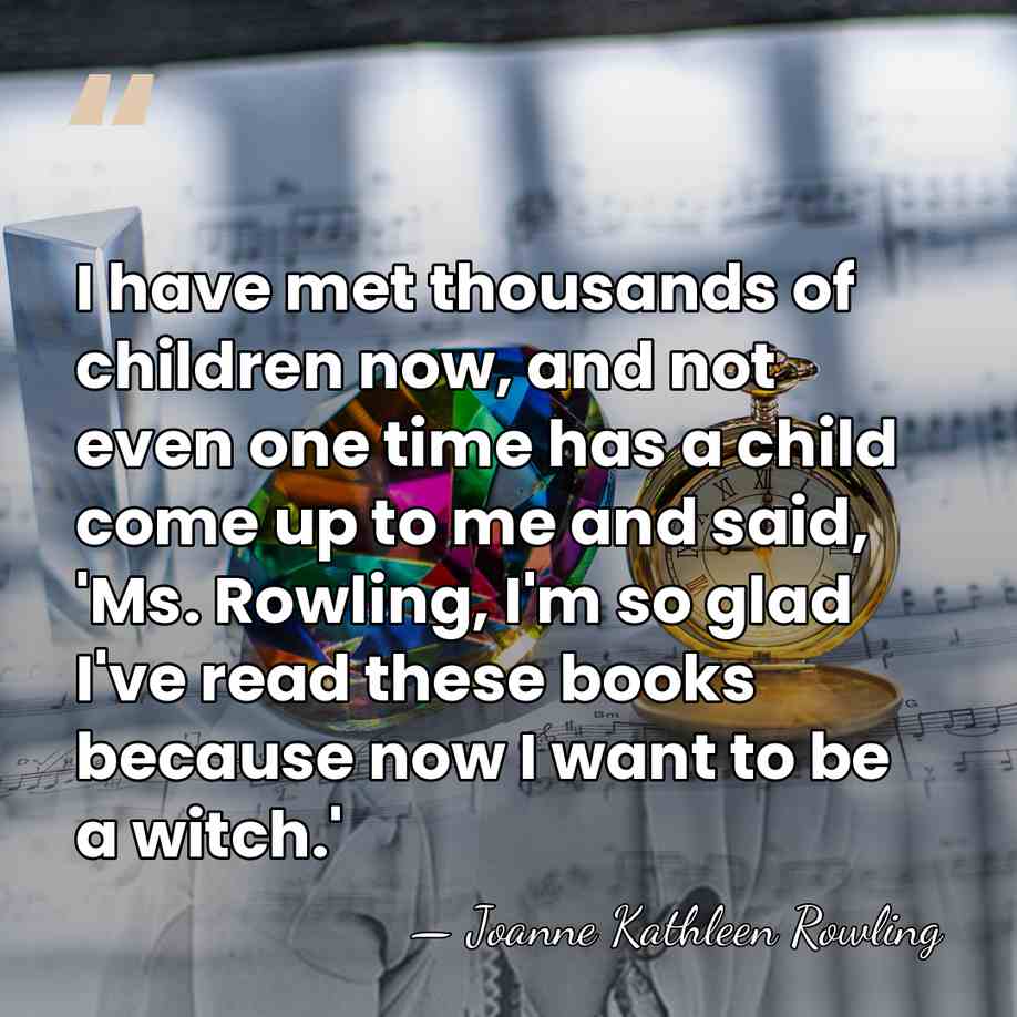 I have met thousands of children now, and not even one time&hellip; - Joanne Kathleen Rowling