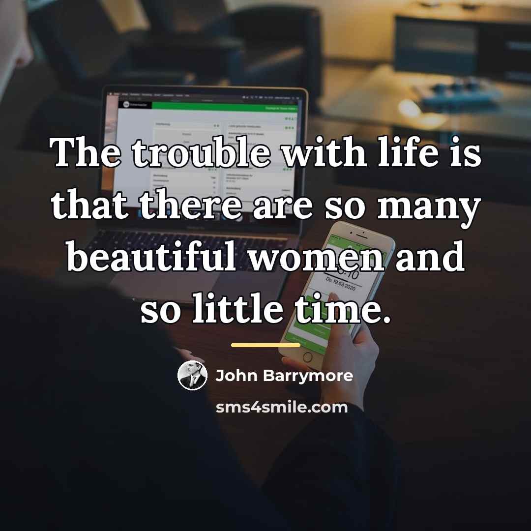 “The trouble with life is that there are so many…” quote by John Barrymore