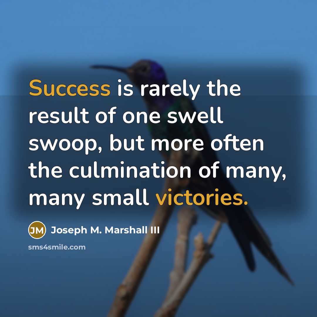 “Success is rarely the result of one swell swoop, but…” quote by Joseph M. Marshall III