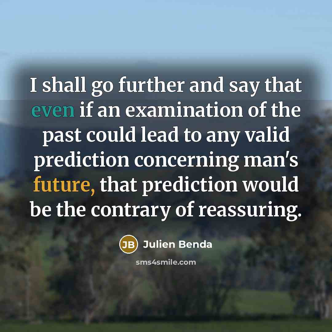 “I shall go further and say that even if an…” quote by Julien Benda