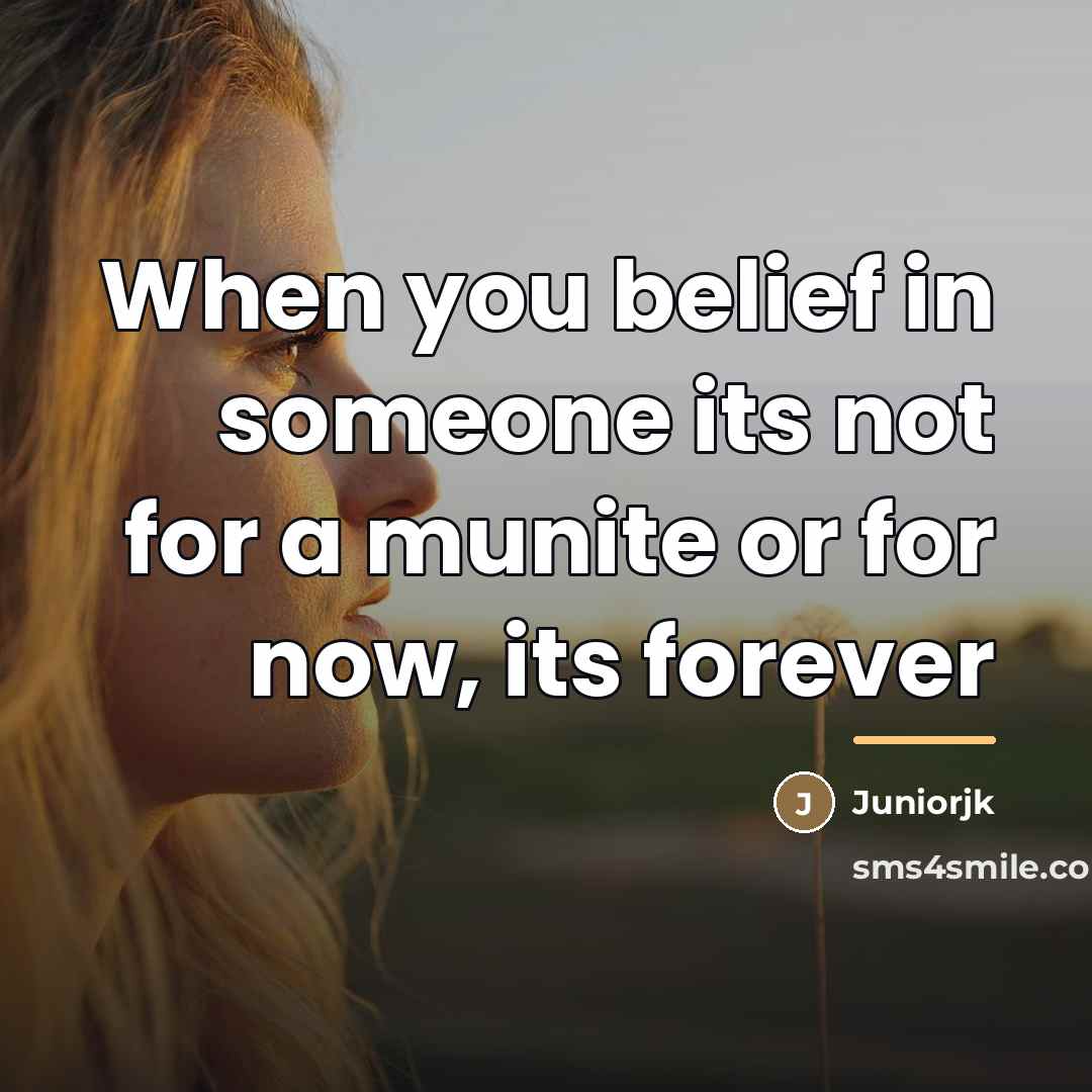 “When you belief in someone its not for a munite…” quote by Juniorjk