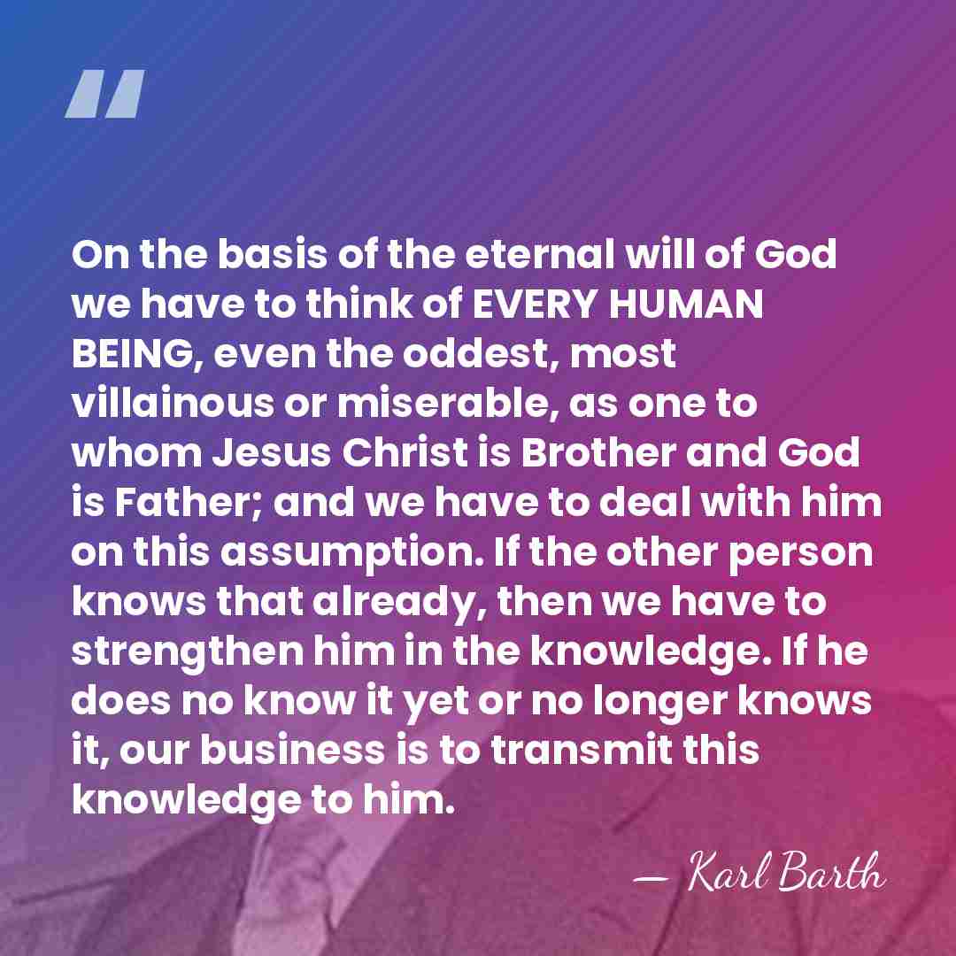On the basis of the eternal will of God we have to&hellip; - Karl Barth