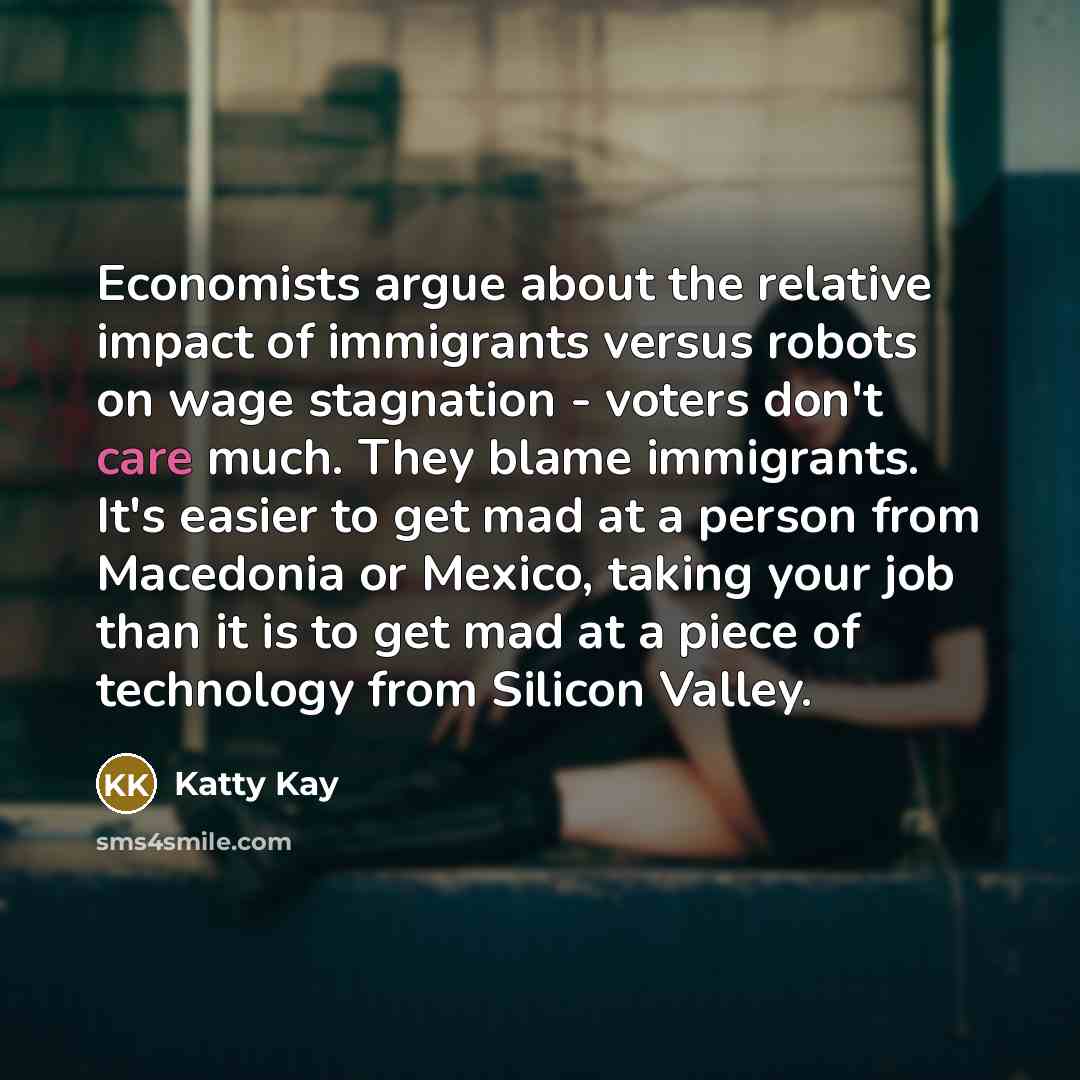 “Economists argue about the relative impact of immigrants versus robots…” quote by Katty Kay