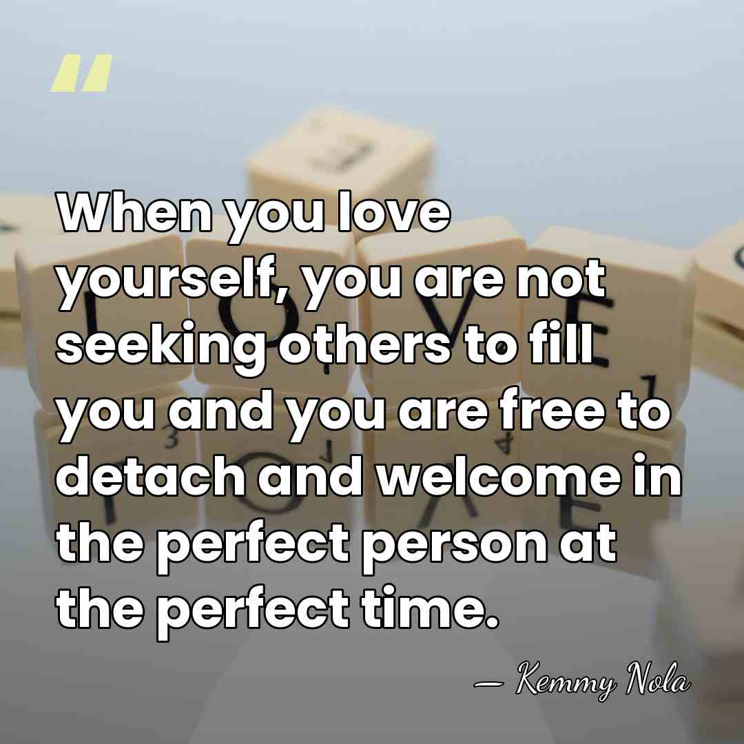 When you love yourself, you are not seeking others to fill you&hellip; - Kemmy Nola