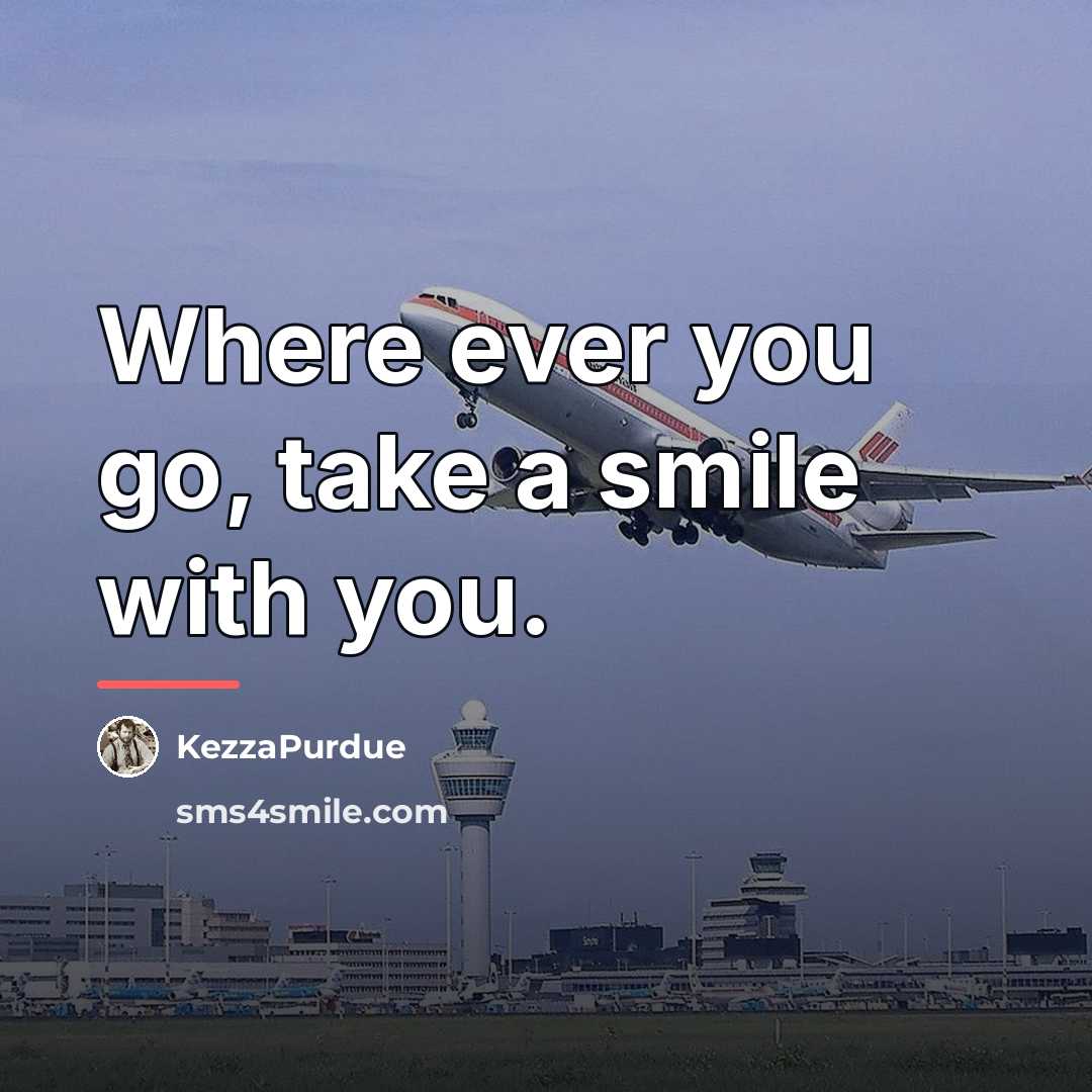 “Where ever you go, take a smile with you.…” quote by KezzaPurdue