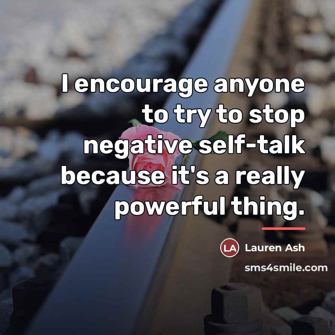 “I encourage anyone to try to stop negative self-talk because…” quote by Lauren Ash
