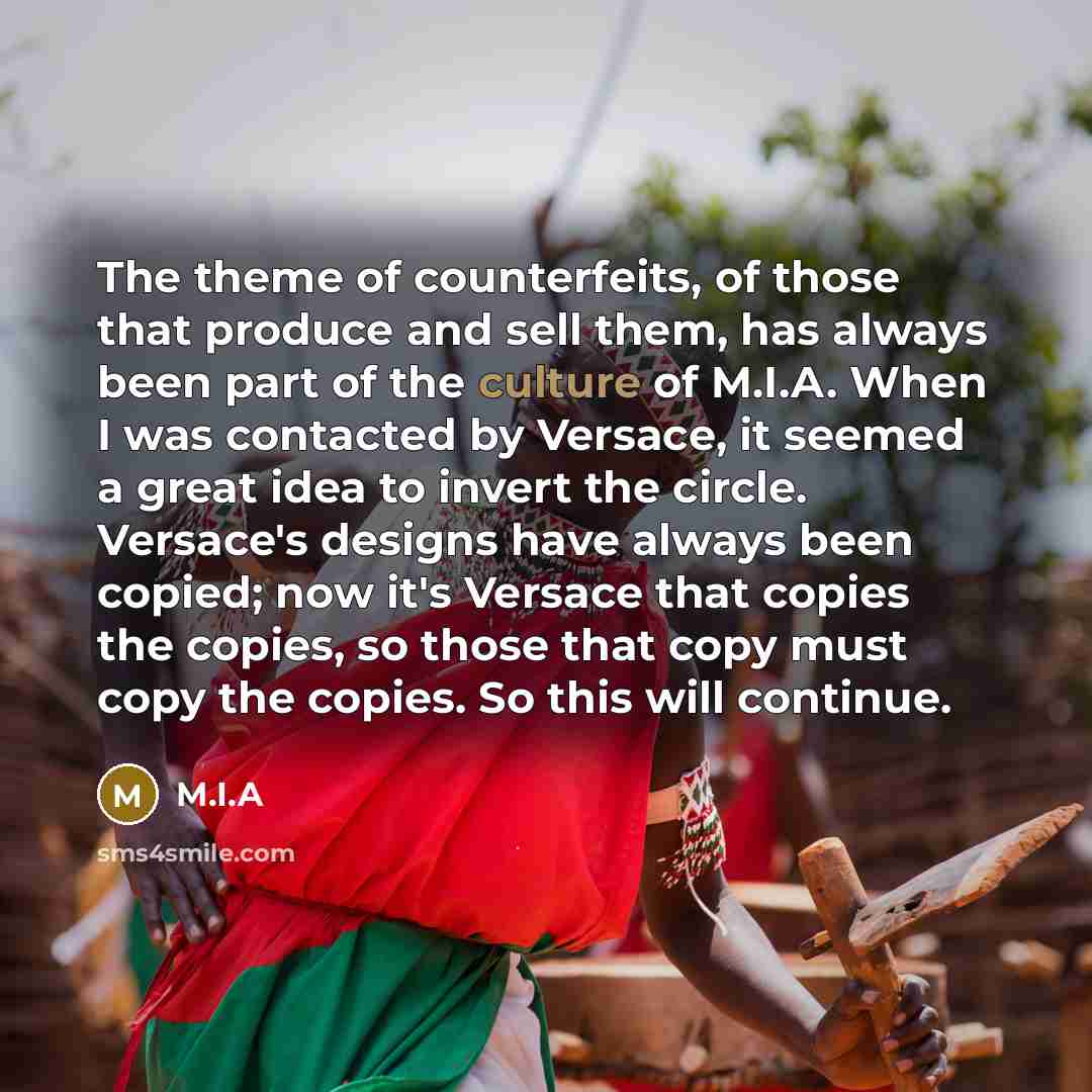 “The theme of counterfeits, of those that produce and sell…” quote by M.I.A