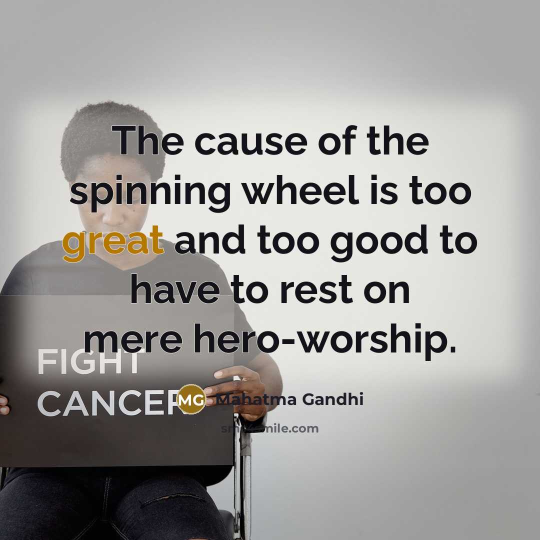 “The cause of the spinning wheel is too great and…” quote by Mahatma Gandhi