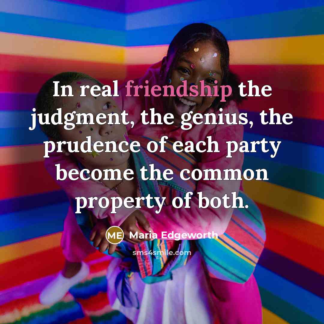 “In real friendship the judgment, the genius, the prudence of…” quote by Maria Edgeworth