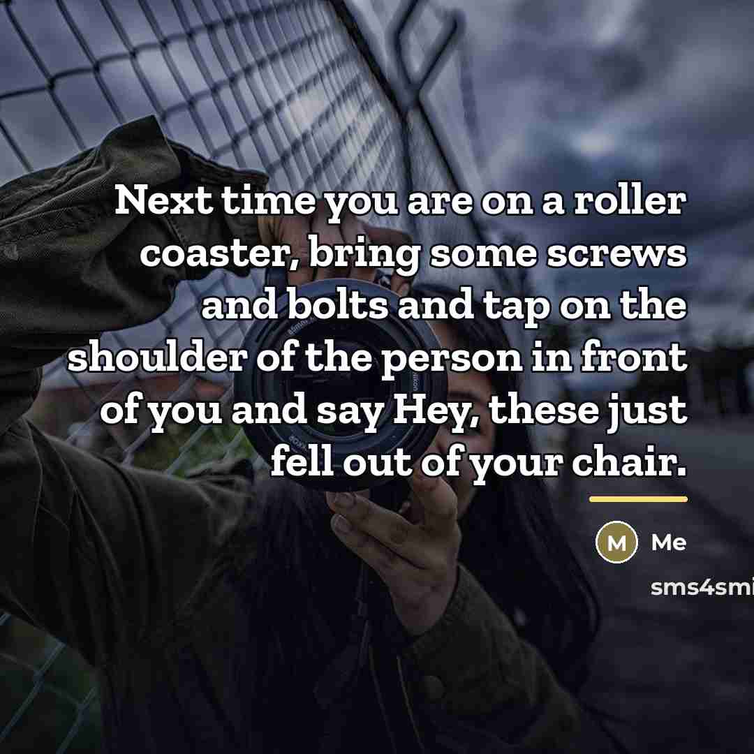 “Next time you are on a roller coaster, bring some…” quote by Me