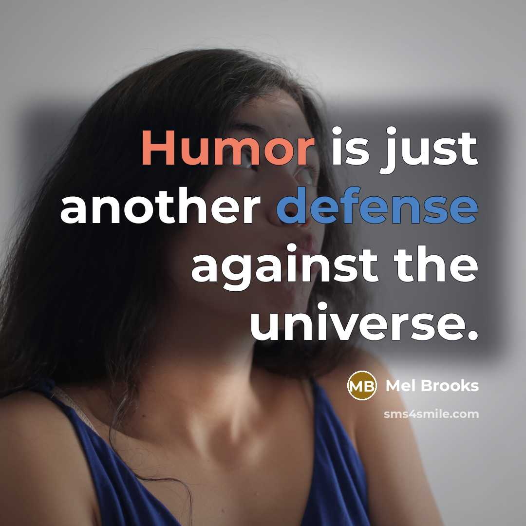 “Humor is just another defense against the universe.…” quote by Mel Brooks