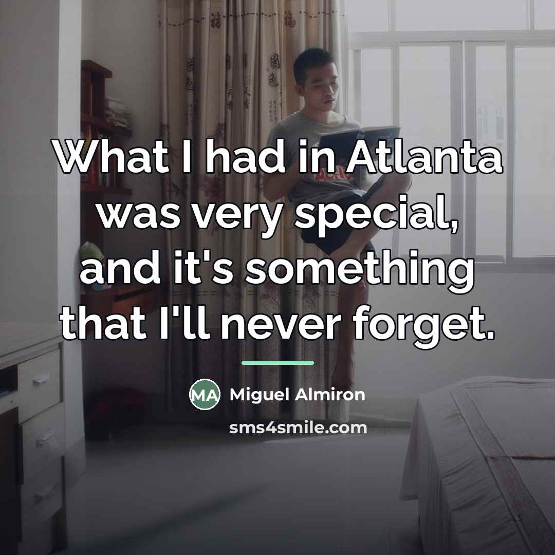 “What I had in Atlanta was very special, and it's…” quote by Miguel Almiron