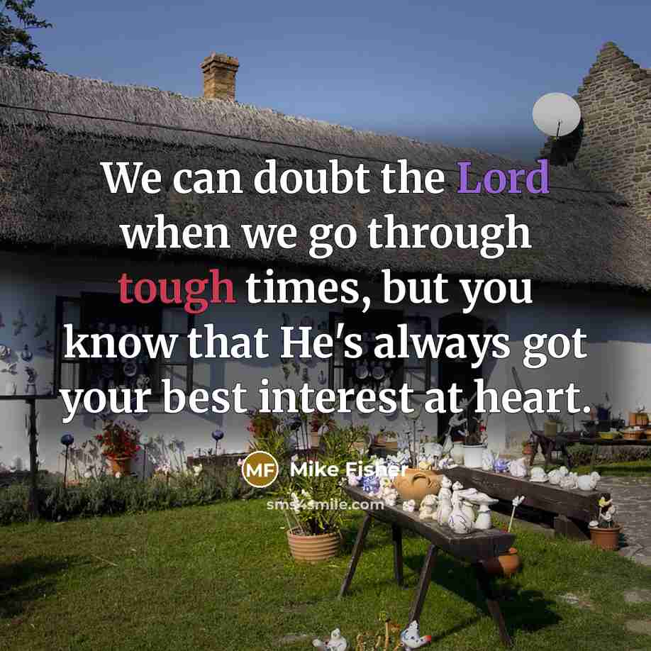 “We can doubt the Lord when we go through tough…” quote by Mike Fisher