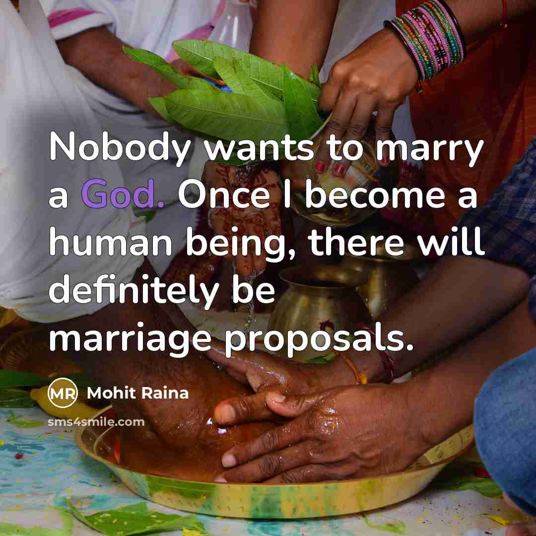 “Nobody wants to marry a God. Once I become a…” quote by Mohit Raina