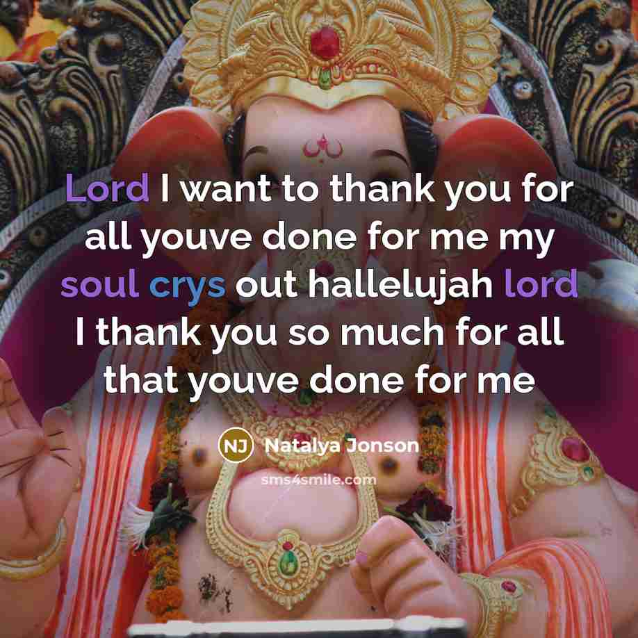 “Lord I want to thank you for all youve done for me my soul crys out hallelujah lord I thank you so much for all that youve done for me” quote by Natalya Jonson