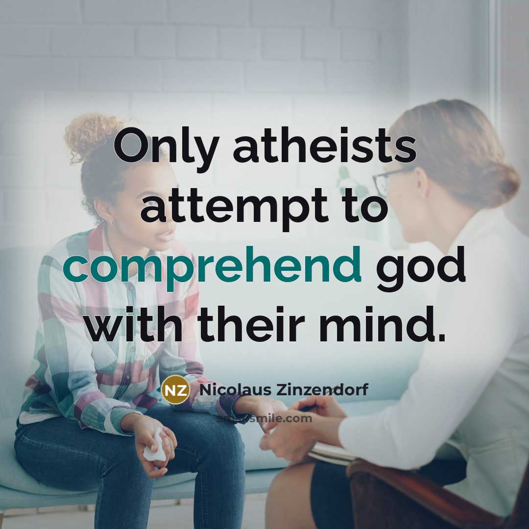 “Only atheists attempt to comprehend god with their mind.…” quote by Nicolaus Zinzendorf