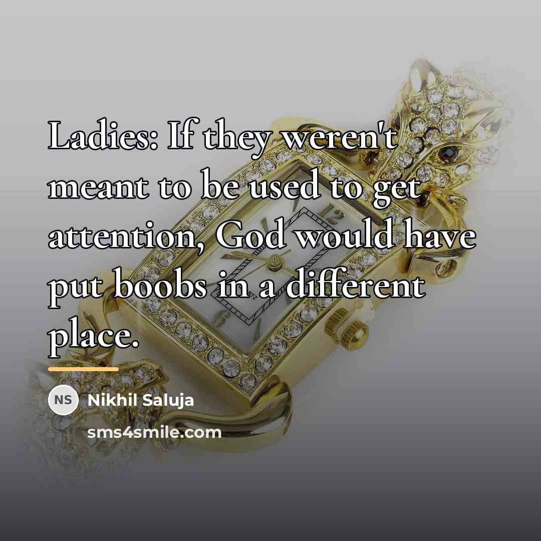 “Ladies: If they weren't meant to be used to get…” quote by Nikhil Saluja