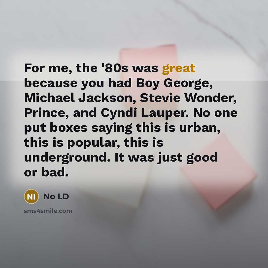 “For me, the '80s was great because you had Boy…” quote by No I.D