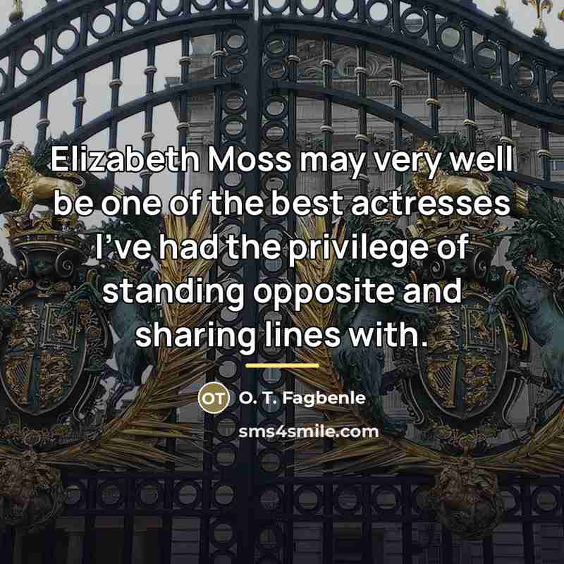 “Elizabeth Moss may very well be one of the best…” quote by O. T. Fagbenle