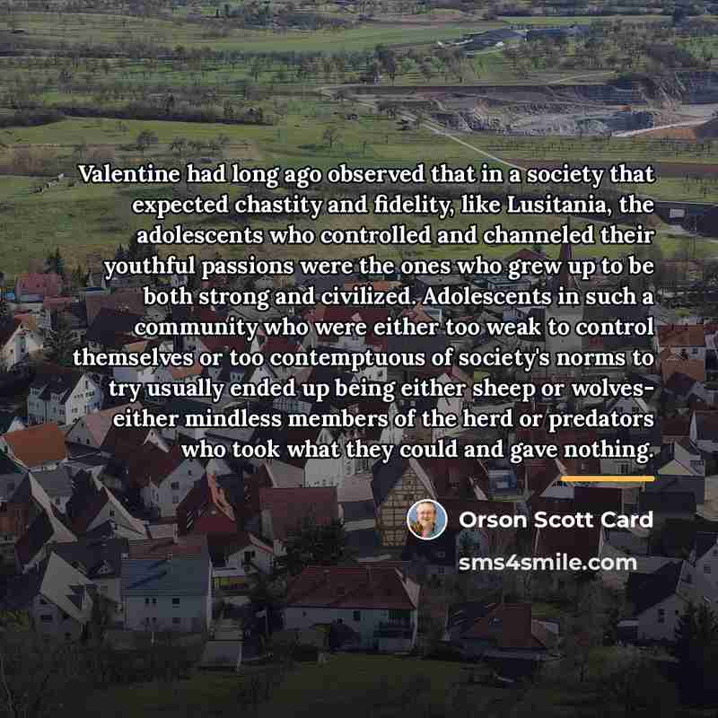 “Valentine had long ago observed that in a society that…” quote by Orson Scott Card