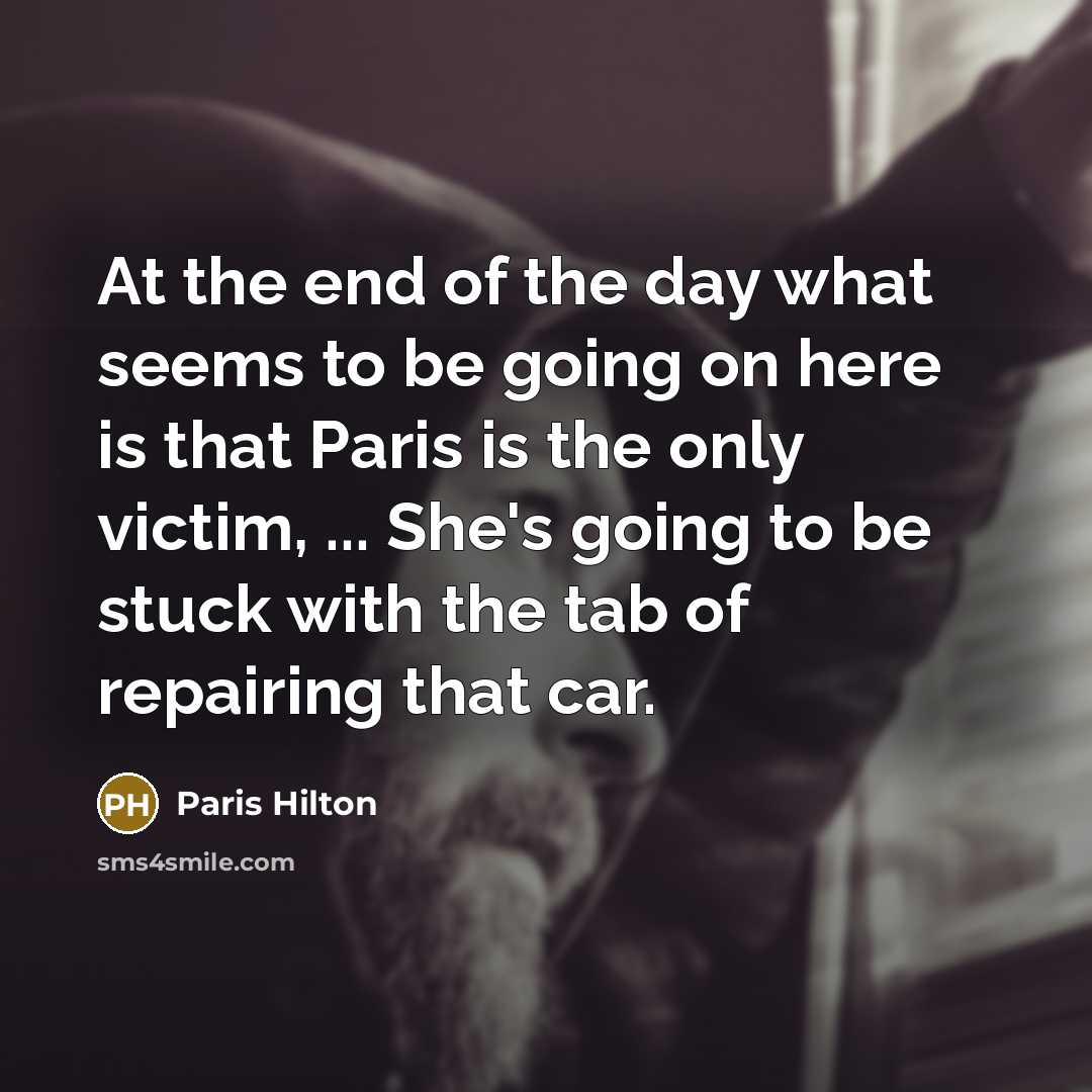 “At the end of the day what seems to be…” quote by Paris Hilton