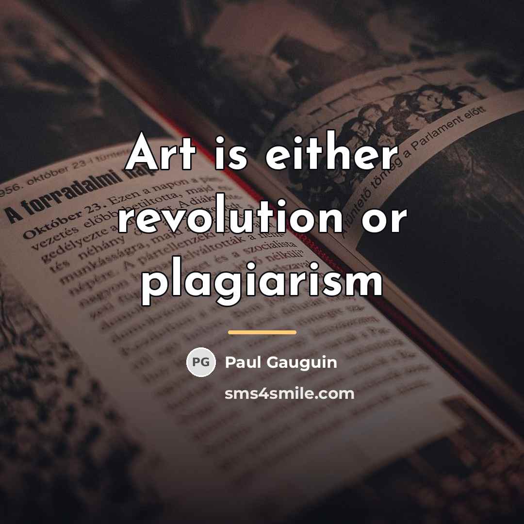“Art is either revolution or plagiarism…” quote by Paul Gauguin