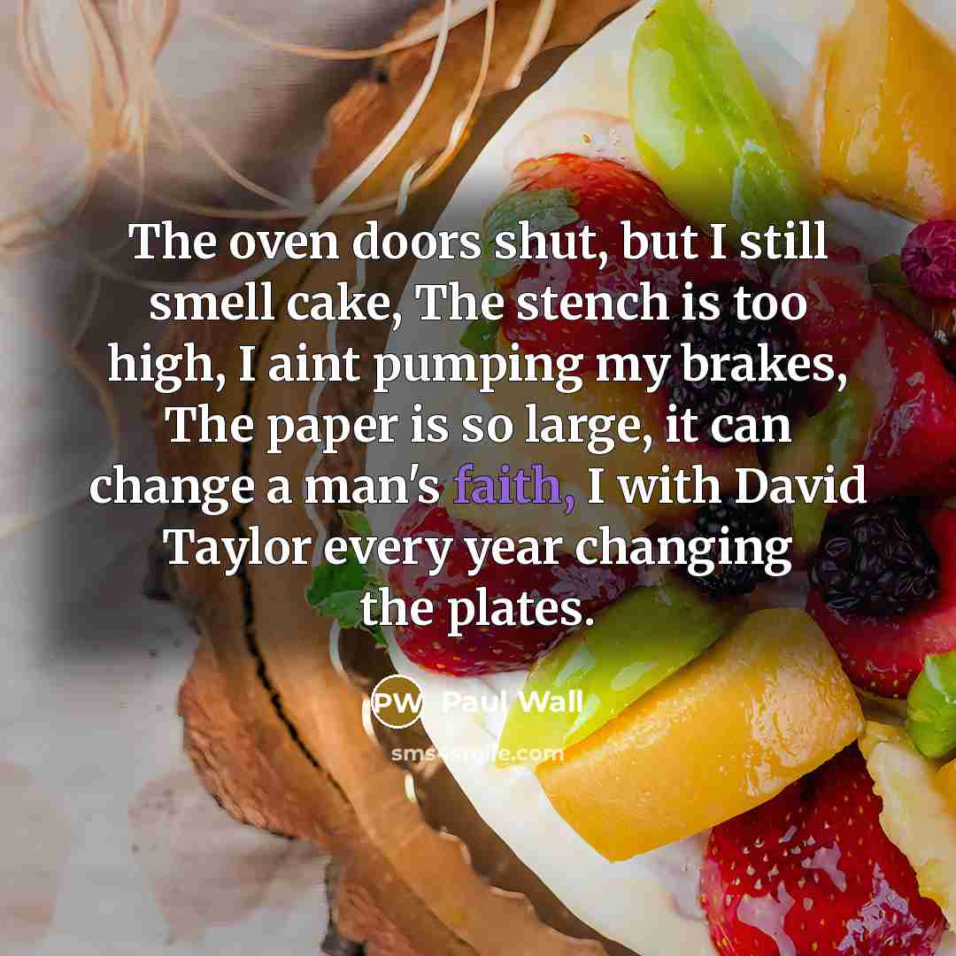 “The oven doors shut, but I still smell cake, The…” quote by Paul Wall