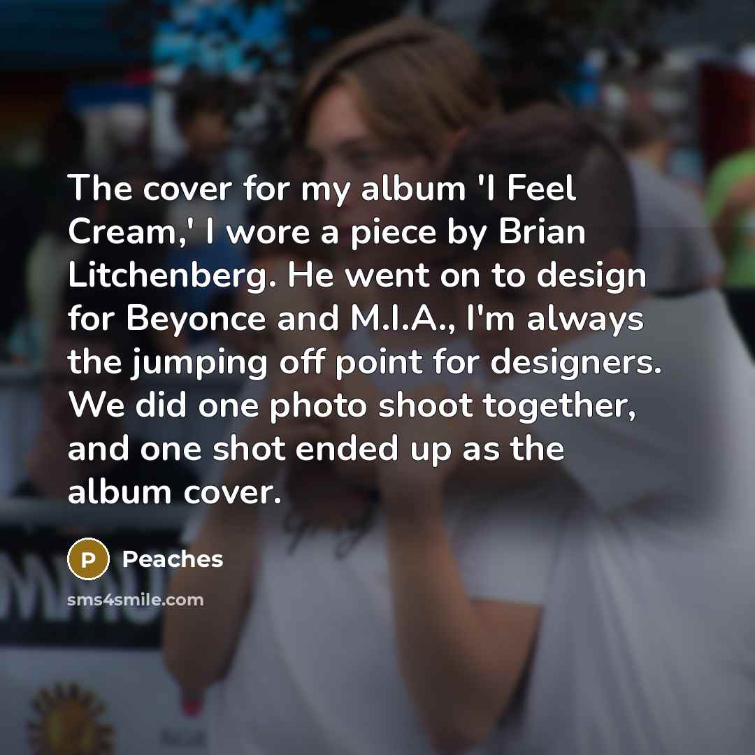 “The cover for my album 'I Feel Cream,' I wore…” quote by Peaches