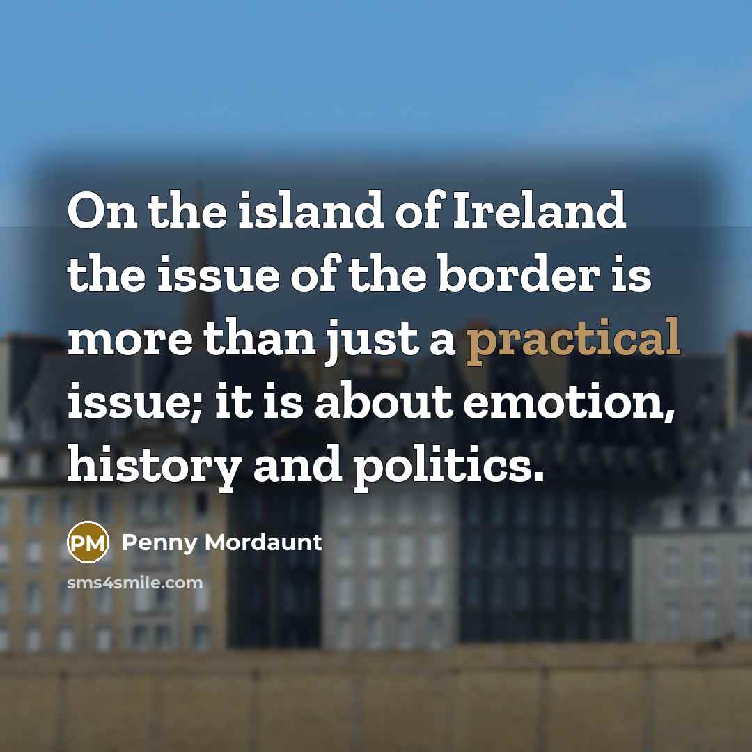 “On the island of Ireland the issue of the border…” quote by Penny Mordaunt