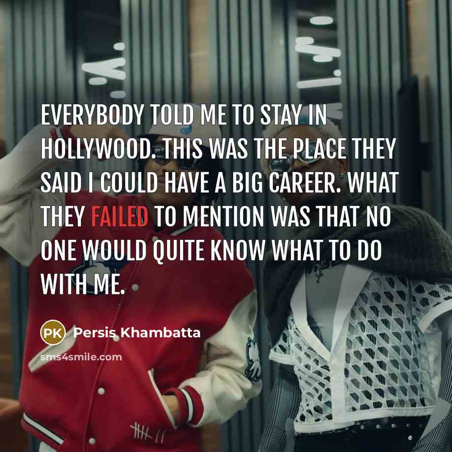 “Everybody told me to stay in Hollywood. This was the…” quote by Persis Khambatta