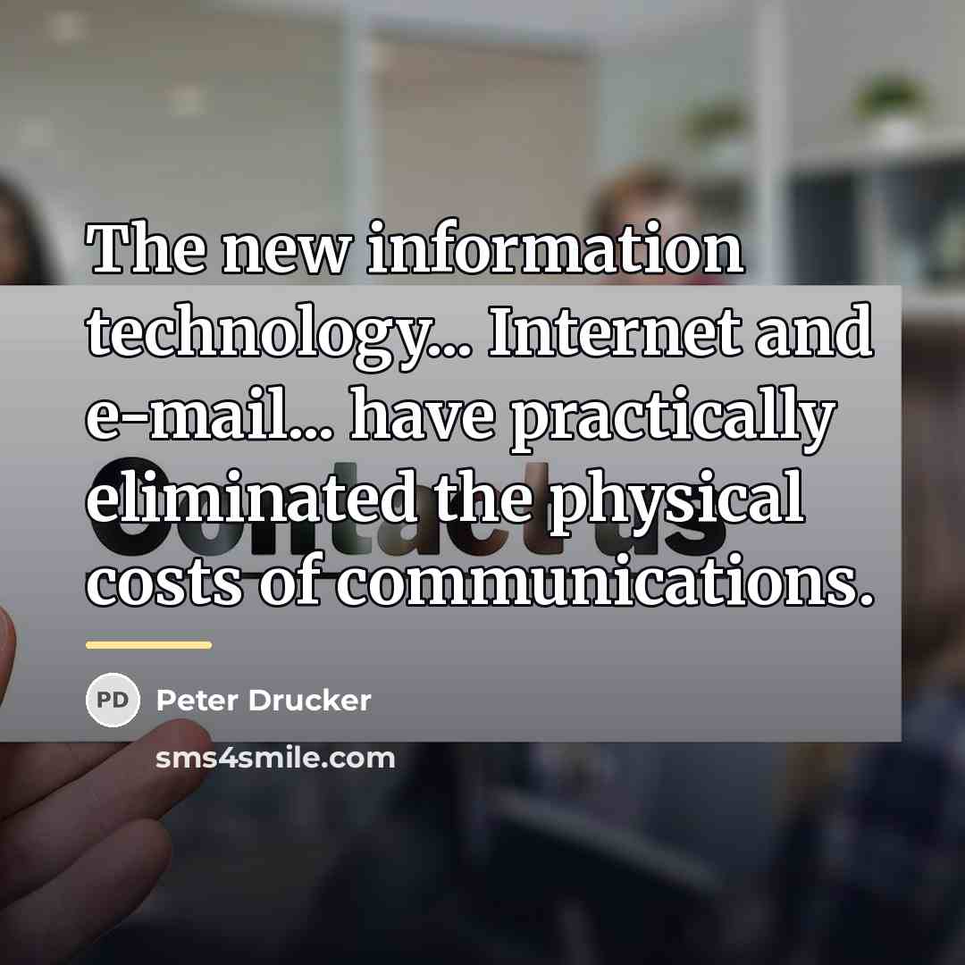 “The new information technology... Internet and e-mail... have practically eliminated…” quote by Peter Drucker
