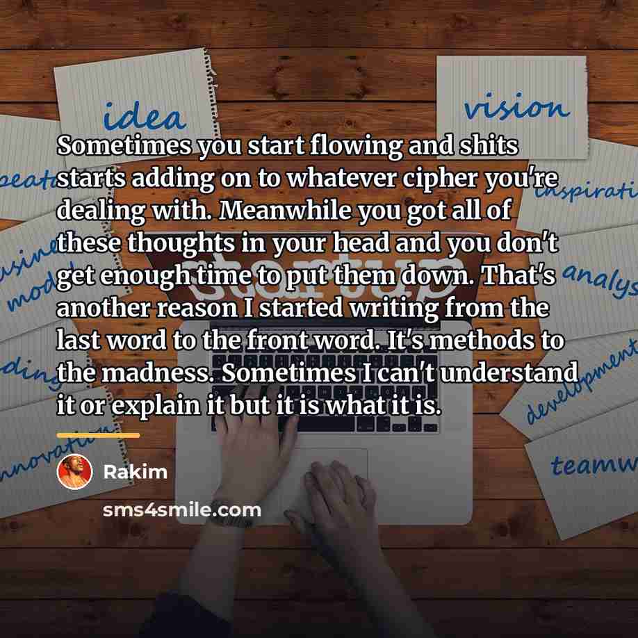 “Sometimes you start flowing and shits starts adding on to…” quote by Rakim