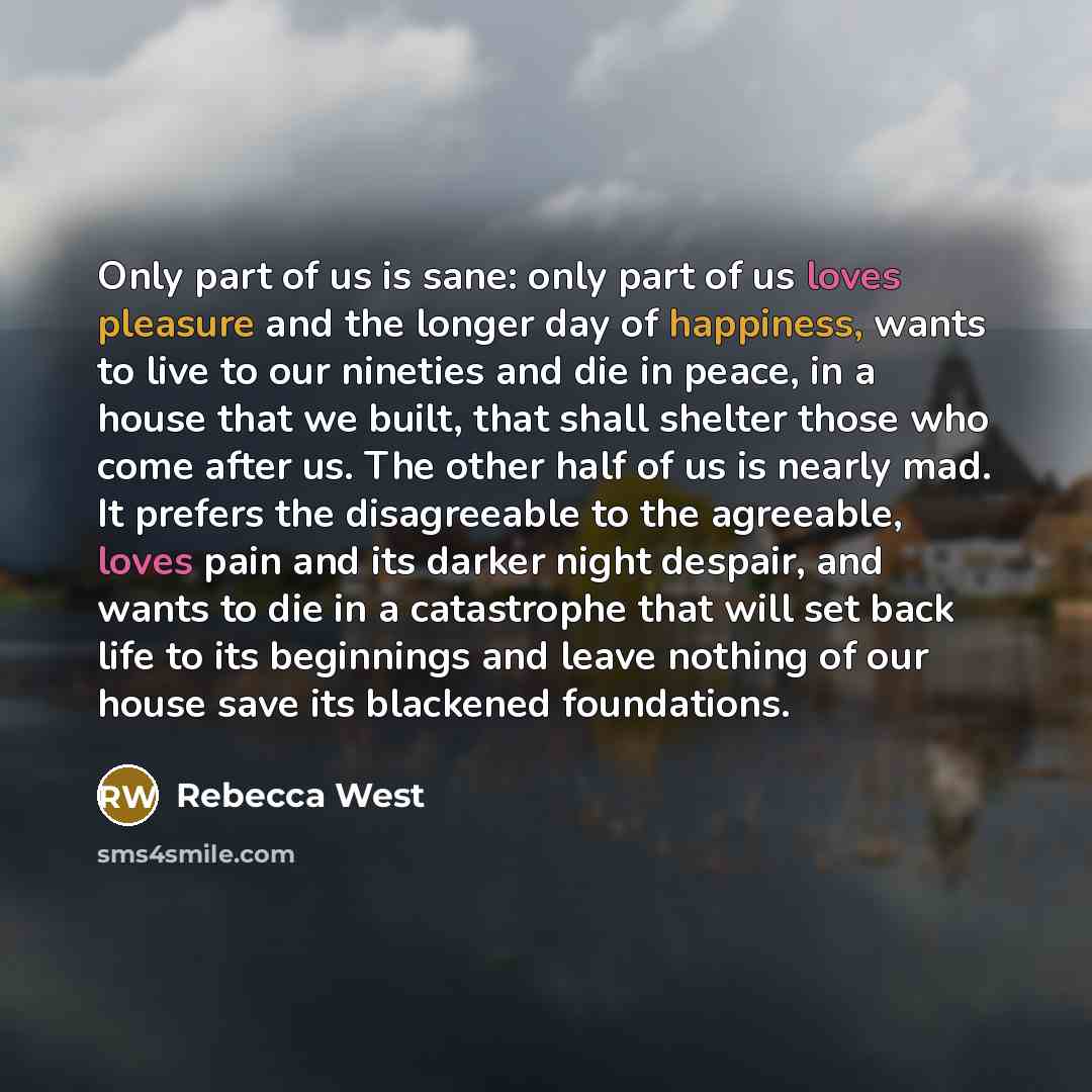 “Only part of us is sane: only part of us…” quote by Rebecca West