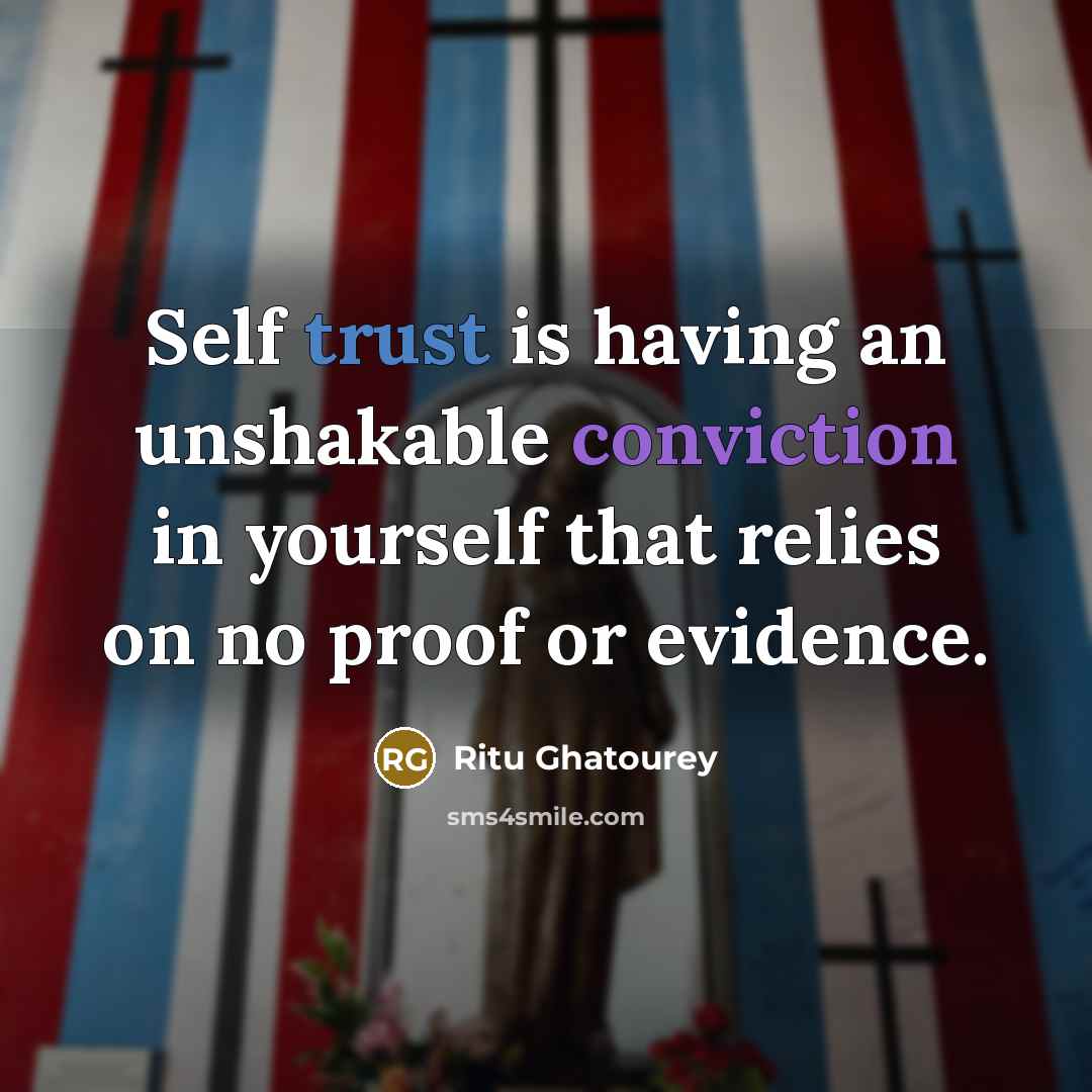 “Self trust is having an unshakable conviction in yourself that…” quote by Ritu Ghatourey