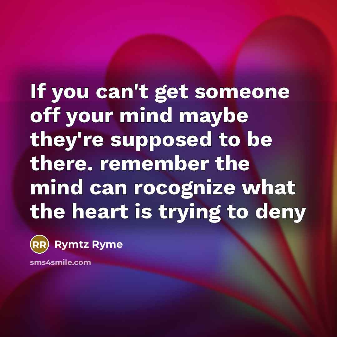 “If you can't get someone off your mind maybe they're…” quote by Rymtz Ryme