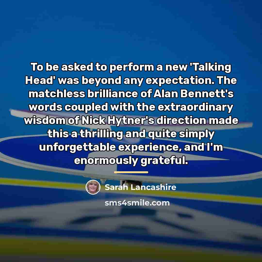 “To be asked to perform a new 'Talking Head' was…” quote by Sarah Lancashire