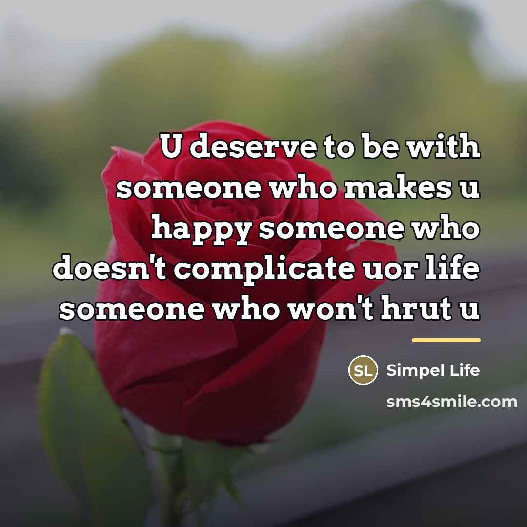 “U deserve to be with someone who makes u happy…” quote by Simpel Life