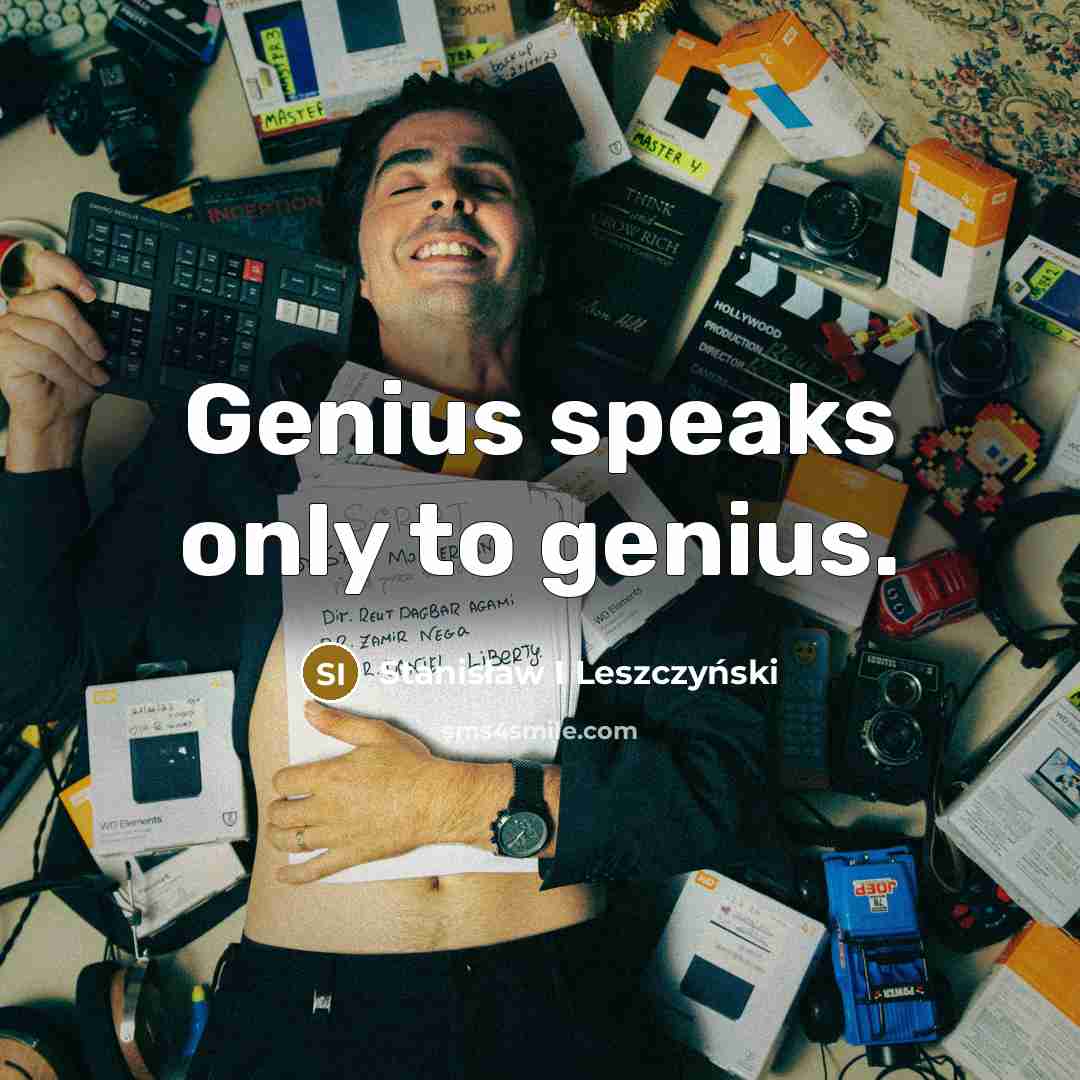 “Genius speaks only to genius.…” quote by Stanisław I Leszczyński