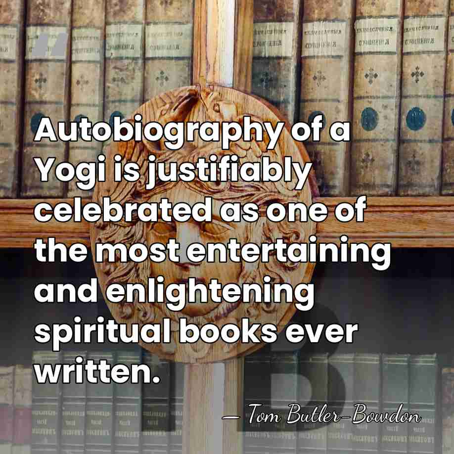 Autobiography of a Yogi is justifiably celebrated as one of the most&hellip; - Tom Butler-Bowdon